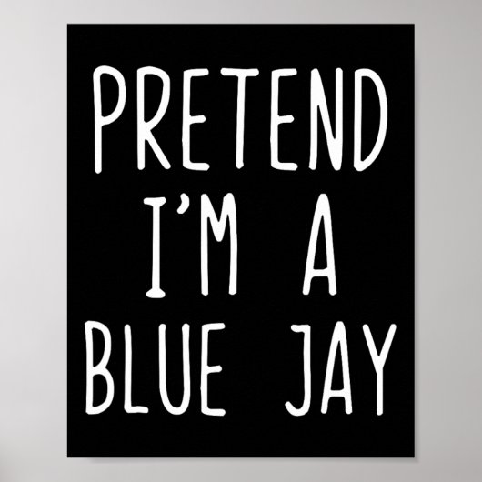 Doe alsof ik een Blue Jay kostuum Halloween Lazy B Poster (Voorkant)