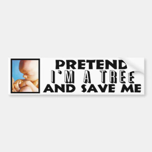 Doe alsof ik een boom ben en bespaar me! bumpersticker