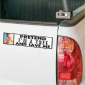 Doe alsof ik een boom ben en sla me op! bumpersticker (Op Truck)
