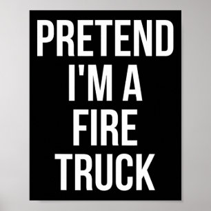 Doe alsof ik een brandweerwagen Shirt volwassen ko Poster