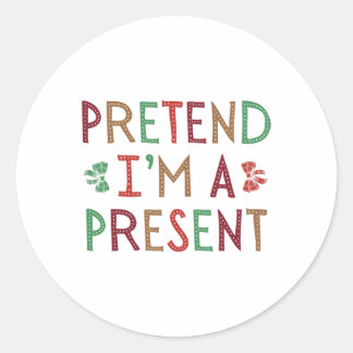 Doe alsof ik een Cadeau ben Kerst Humoristische Xm Ronde Sticker