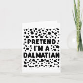 Doe alsof ik een Dalmatische grappige last minute Kaart (Voorkant)