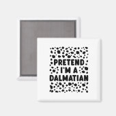 Doe alsof ik een Dalmatische grappige last minute  Magneet (Voorkant / Achterkant)