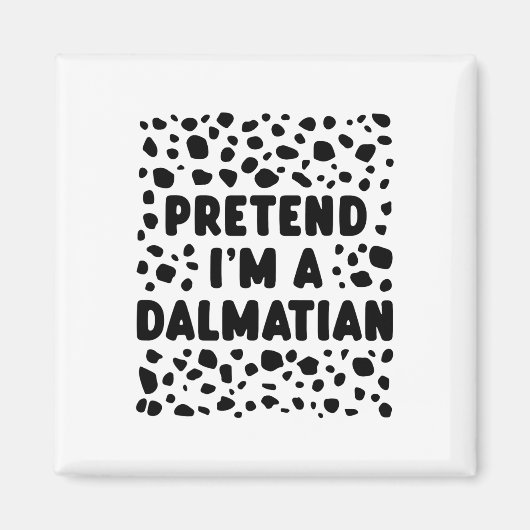 Doe alsof ik een Dalmatische grappige last minute  Magneet (Voorkant)