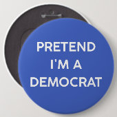 Doe alsof ik een democraat ben ronde button 6,0 cm (Voorkant /achterkant)