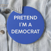 Doe alsof ik een democraat ben ronde button 6,0 cm (In situ)