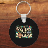 Doe alsof ik een dierenverzorger ben sleutelhanger (Voorkant)