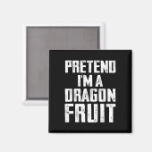 Doe alsof ik een drakenfruitkostuum ben Dragon Fru Magneet (Voorkant / Achterkant)