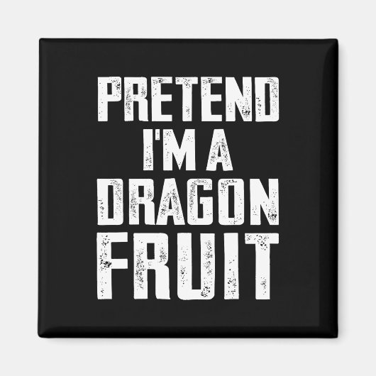 Doe alsof ik een drakenfruitkostuum ben Dragon Fru Magneet (Voorkant)