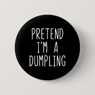 Doe alsof ik een Dumpling kostuum Halloween Lazy E Ronde Button 5,7 Cm
