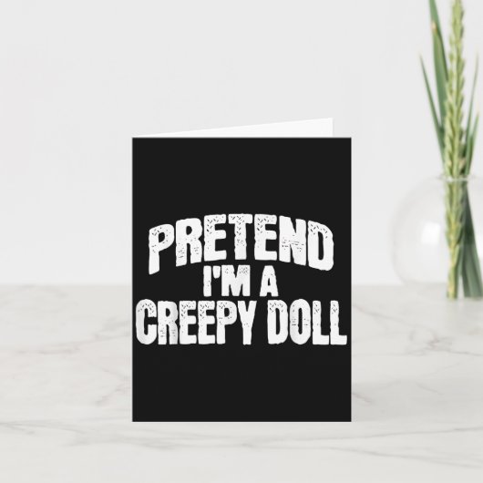 Doe alsof ik een enge pop ben Grappige Halloween-k Kaart (Voorkant)