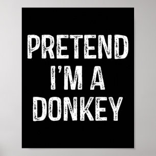 Doe alsof ik een ezel ben Funny Joke Humor Gezegde Poster