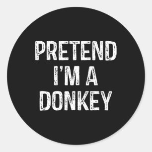 Doe alsof ik een ezel ben Funny Joke Humor Gezegde Ronde Sticker