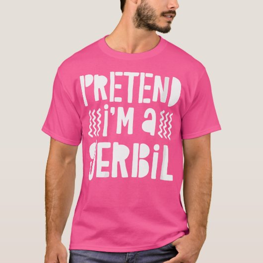 Doe alsof ik een Gerbil ben T-shirt (Voorkant)
