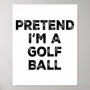 Doe alsof ik een golfbal lui Halloween-kostuum ben Poster