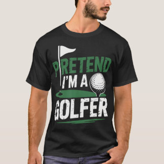 Doe alsof ik een golfer golfspeler en golfer ben t-shirt