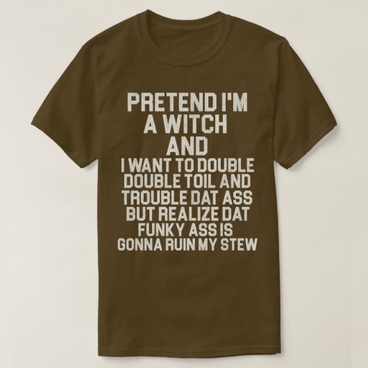 Doe alsof ik een heks ben t-shirt (Design voorkant)