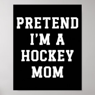 Doe alsof ik een hockeymoeder ben Funny Hockey Vad Poster