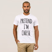 Doe alsof ik een kaas ben - grappig kostuum t-shirt (Voorkant volledig)
