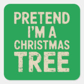 Doe alsof ik een kerstboom kerstkostuum ben vierkante sticker (Voorkant)