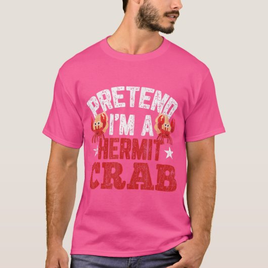 Doe alsof ik een kluizenaarskrab ben Grappige krab T-shirt (Voorkant)