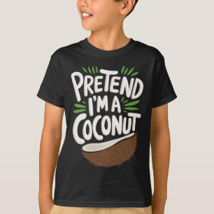 Doe alsof ik een kokosnoot ben t-shirt