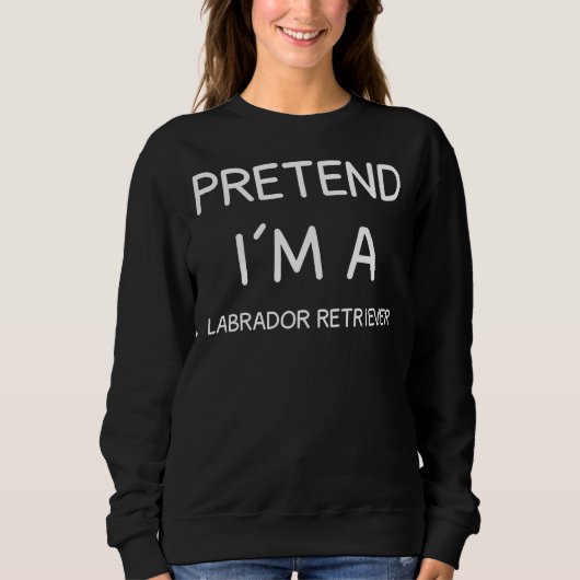 Doe alsof ik een labrador retriever ben trui (Voorkant)