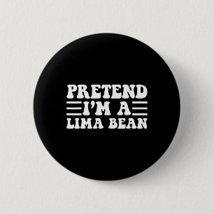 Doe alsof ik een Lima-boon ben - unieke grappige H Ronde Button 5,7 Cm