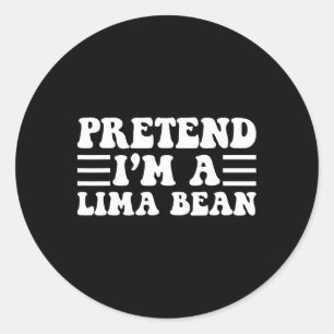 Doe alsof ik een Lima-boon ben - unieke grappige H Ronde Sticker
