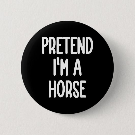 Doe alsof ik een paardenkostuum ben ronde button 5,7 cm (Voorkant)
