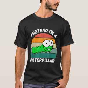 Doe alsof ik een rups ben t-shirt