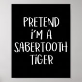 Doe alsof ik een Sabertooth tijger kostuum grappig Poster (Voorkant)
