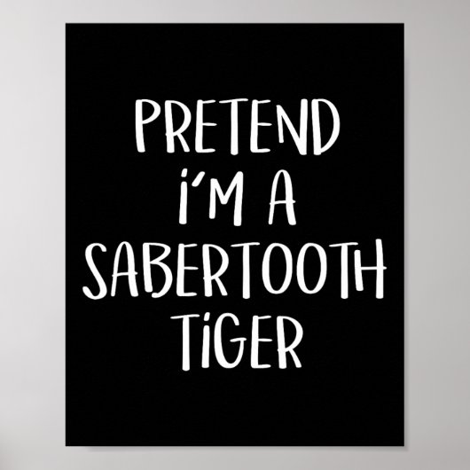 Doe alsof ik een Sabertooth tijger kostuum grappig Poster (Voorkant)