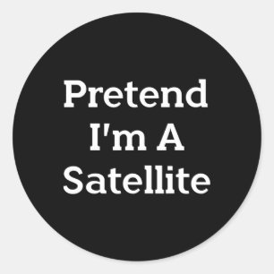 Doe alsof ik een satellietkostuum ben Funny Space Ronde Sticker