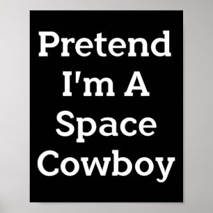 Doe alsof ik een Space Cowboy kostuum plezier Hall Poster