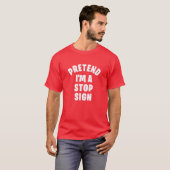 Doe alsof ik een stopteken ben | Funny Lazy Hallow T-shirt (Voorkant volledig)