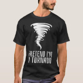 Doe alsof ik een Tornado ben - Grappig Kostuum Hal T-shirt (Voorkant)