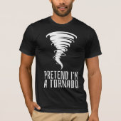 Doe alsof ik een Tornado ben - Grappig Kostuum Hal T-shirt (Voorkant)