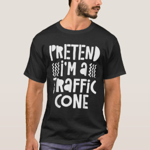 Doe alsof ik een verkeerskegel T Shirt T Shirt ben