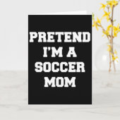 Doe alsof ik een voetbalmoeder ben Funny Moederdag Kaart (Gele Bloem)