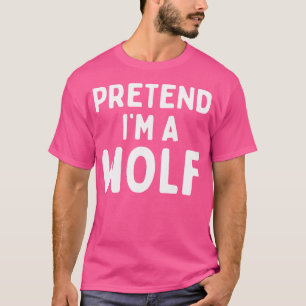 Doe alsof ik een wolf ben Grappig Lui Makkelijk Ha T-shirt