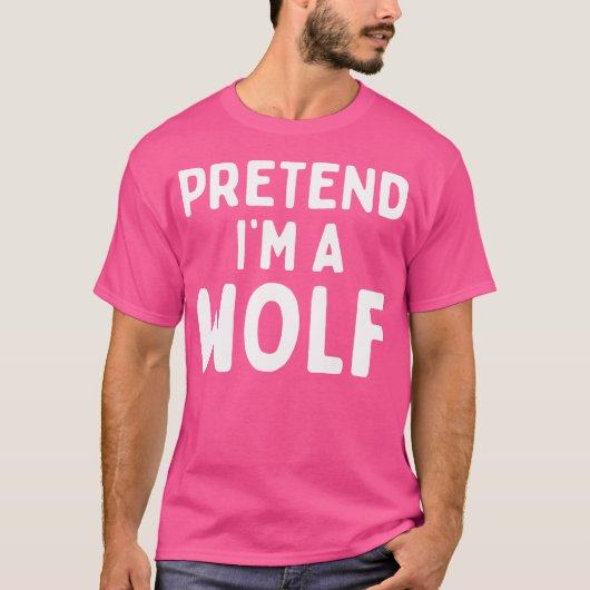 Doe alsof ik een wolf ben Grappig Lui Makkelijk Ha T-shirt (Voorkant)