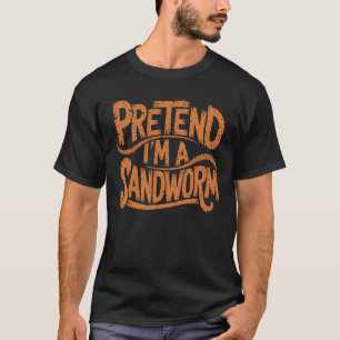 Doe alsof ik een Zandworm Humor Grappig Zandworm i T-shirt