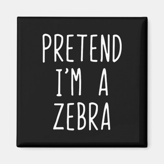 Doe alsof ik een Zebra kostuum ben Halloween Funny Magneet (Voorkant)