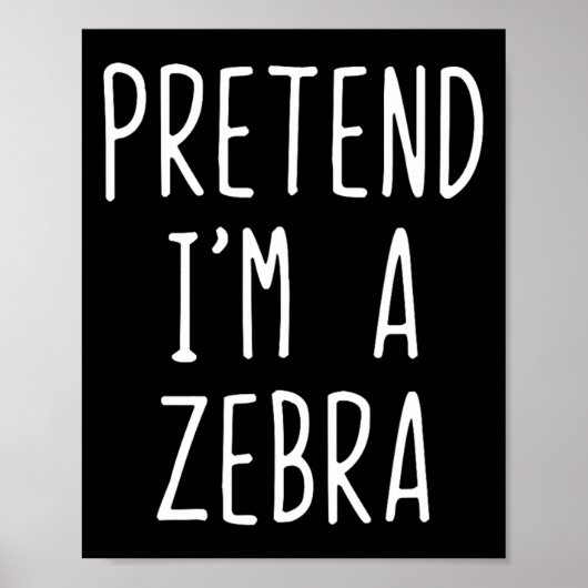 Doe alsof ik een Zebra kostuum ben Halloween Funny Poster (Voorkant)