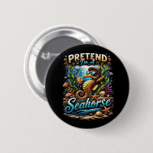 Doe alsof ik een zeepaardje ben ronde button 5,7 cm (Voorkant /achterkant)