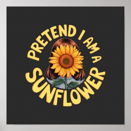 Doe alsof ik een zonnebloem ben Mooie en grappige Poster (Voorkant)