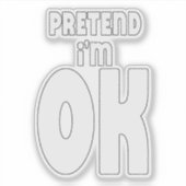 Doe alsof ik in orde ben sticker (Voorkant)