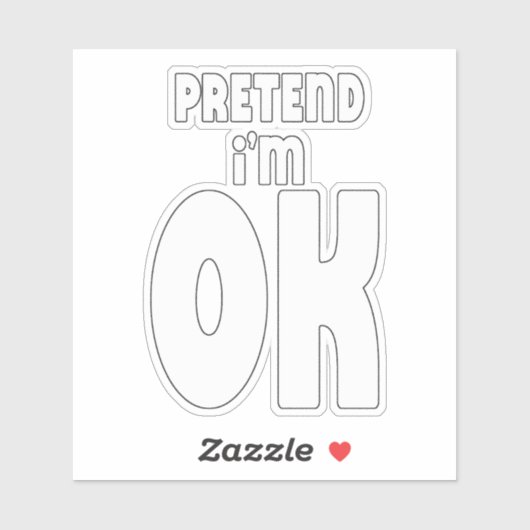Doe alsof ik in orde ben sticker (Vel)