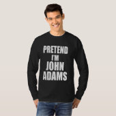Doe alsof ik John Adams Lazy Easy Last Minute Cost T-shirt (Voorkant volledig)